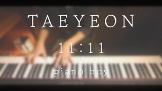 Video thumbnail of "Taeyeon [태연] - 11:11 피아노 Piano Cover"