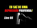 Eu saí de uma depressão profunda! - Live 95 #MeioRetro