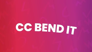 CC Bend It / Effect 101
