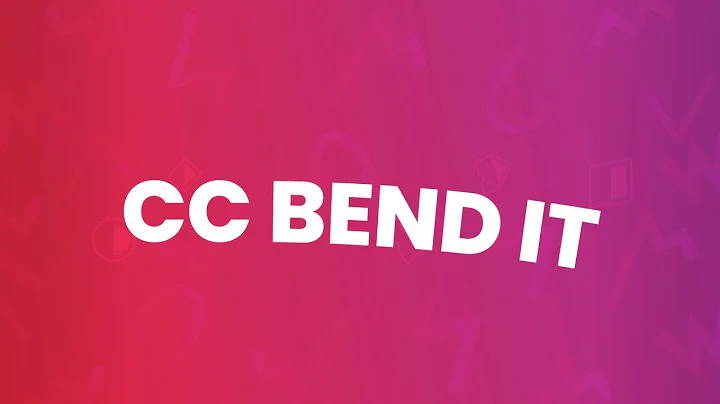 CC Bend It / Effect 101