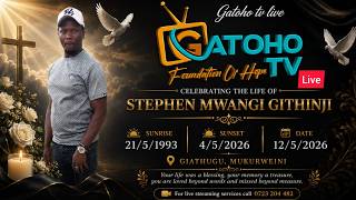 CELEBRATING THE LIFE OF THE LATE STEPHEN MWANGI GITHINJI