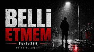 Foxic266 - Belli Etmem (Official Audio)