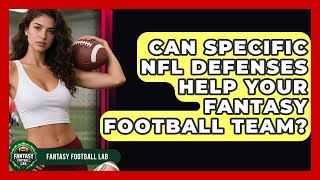 Can Specific NFL Defenses Help Your Fantasy Football Team? - Fantasy Football Lab