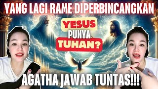 DID JESUS ​​HAVE A GOD? AGATHA ANSWERS COMPLETELY - RT.6 DON'T BE SURPRISED!!!