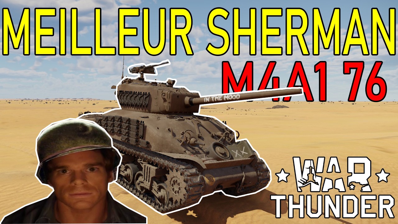 Le meilleur Sherman ! - M4A1 76 sur War Thunder