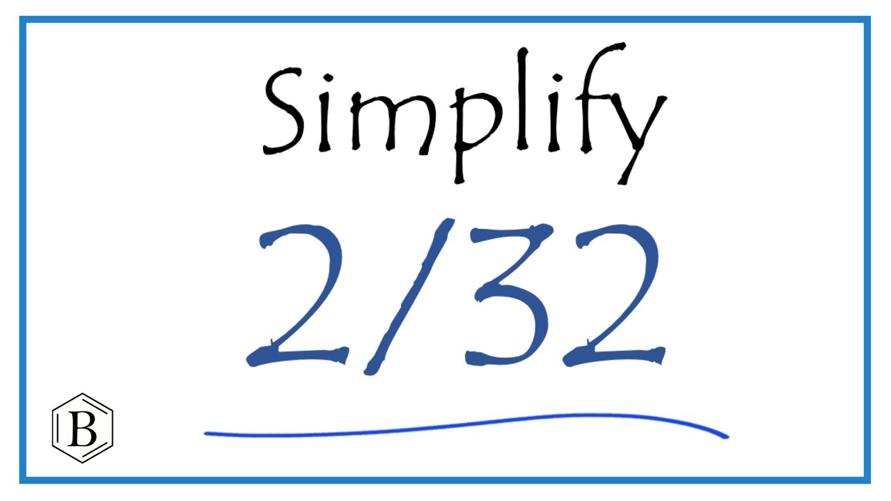 How to Simplify the Fraction 2/32