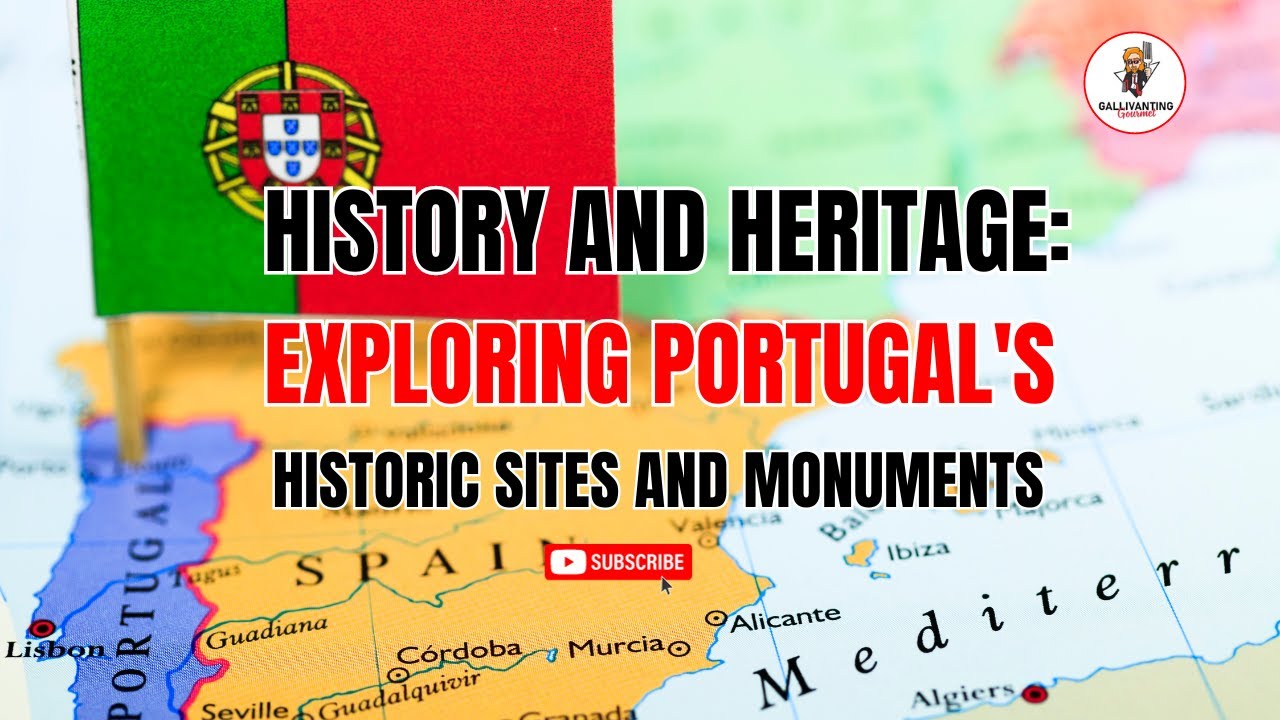History and Heritage Exploring Portugal's Historic Sites and Monuments