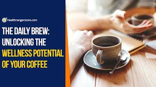 The daily brew: Unlocking the wellness potential of your coffee