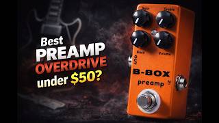 Is This The Best Preamp Overdrive Under 50? B-Box Preamp Guitar Pedal
