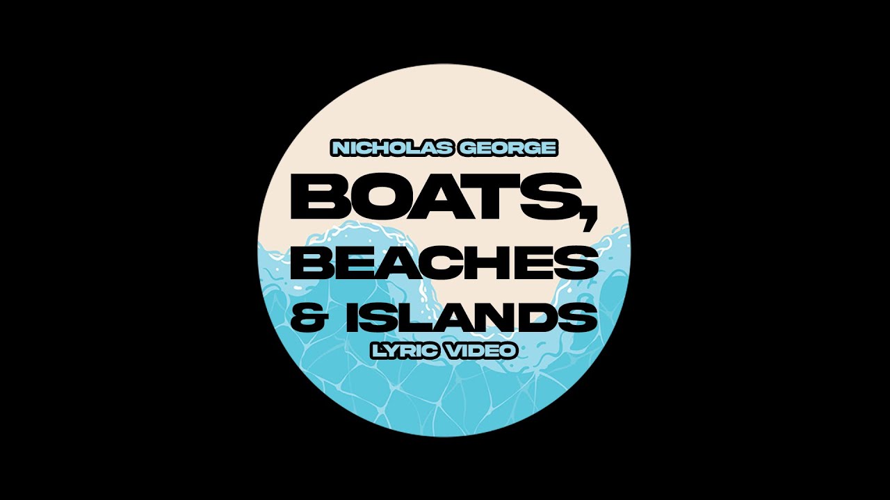 Nicholas Boats Beaches and Islands (Lyric Video) YouTube