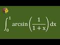 A Clear and Easy arcsin Integral for Beginners