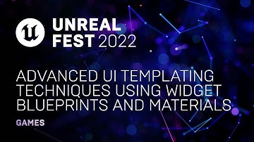 Advanced UI Templating Techniques using Widget Blueprints and Materials | Unreal Fest 2022