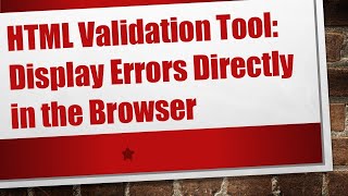 Full HTML Validation Tool: Display Errors Directly in the Browser News