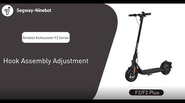 Segway Ninebot F2/F2 Plus Series How to Adjust Hook Assembly