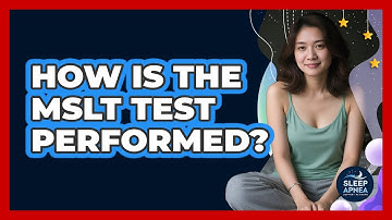 How Is The MSLT Test Performed? - Sleep Apnea Support Network