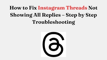 How to Fix Instagram Threads Not Showing All Replies – Step by Step Troubleshooting