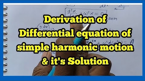 Derivation for differential equation of simple harmonic motion SHM and it