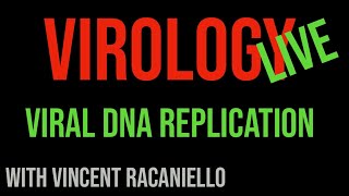 Virology Live #8: Viral DNA Replication