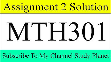 MTH301 Assignment No 2 Solution Fall 2019 & 2020 Update | Study Planet