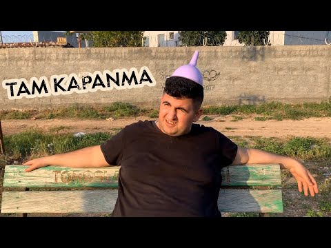 Tam Kapanma - Skeç