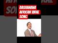 Bashanana African Viral Song Viral Short Bashanana Bashanana African Viral Song Viral Short Bashanana