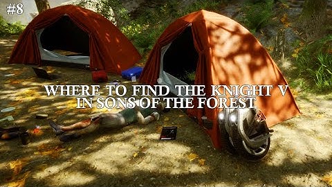 #8 Where To Find The Knight V in Sons of the Forest