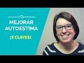 Mejorar La Autoestima [Claves Que Funcionan]