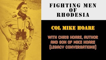 Fighting Men of Rhodesia ep388 | Col "Mad" Mike Hoare | with Chris Hoare, son & author