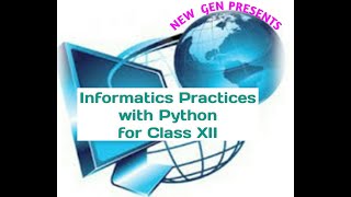 INFORMATICS PRACTICES (IP) with Python for CLASS XII: INTRODUCTION