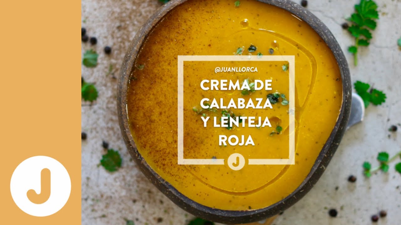 CREMA DE CALABAZA CON LENTEJAS - Juan Llorca