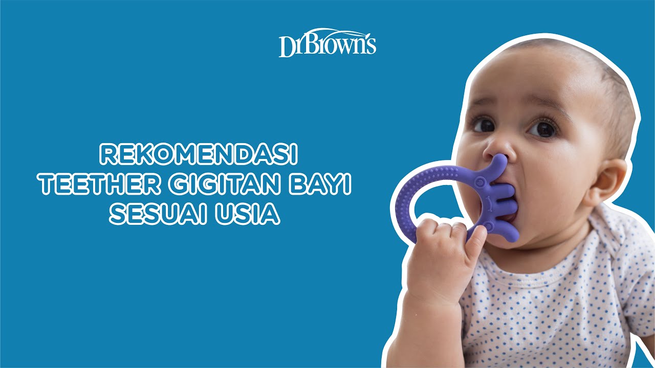 REKOMENDASI TEETHER GIGITAN BAYI SESUAI USIA Dr. Brown's Teether