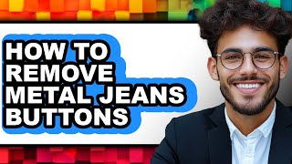 How to Remove Metal Jeans Buttons (easy Method)