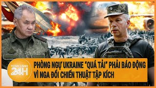 Điểm nóng quốc tế: Phòng ngự Ukraine “quá tải” phải báo động vì Nga đổi chiến thuật tập kích