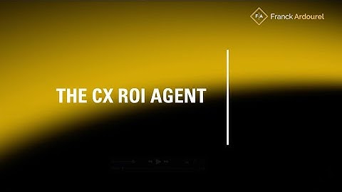 The  CX ROI Agent for Tracking Financial Impact and Steering Your CX Strategy - Franck Ardourel