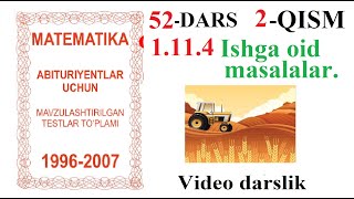 52-DARS 2-QISM 1.11.4 Ishga oid masalalar. Ишга оид масалалар. Достон,бой,тв,Doston,boy,tvmatematika