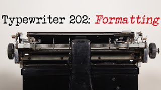 Typewriter 202: Formatting