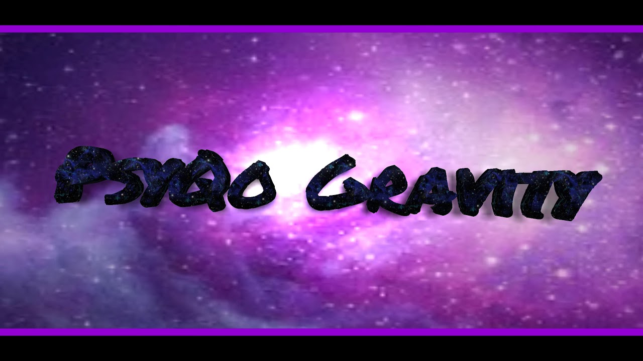 Intro For My Friend PsyQo Gravity