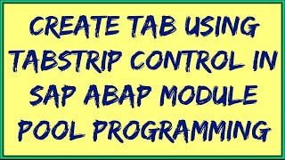 Create Tab strip in SAP ABAP Module pool | Tabstrip Control In SAP ABAP | Tab strip in sap abap