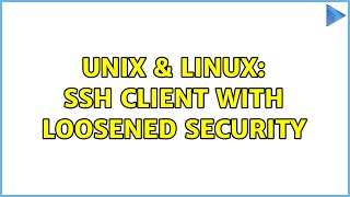 Unix & Linux: SSH Client with loosened security (2 Solutions!!)