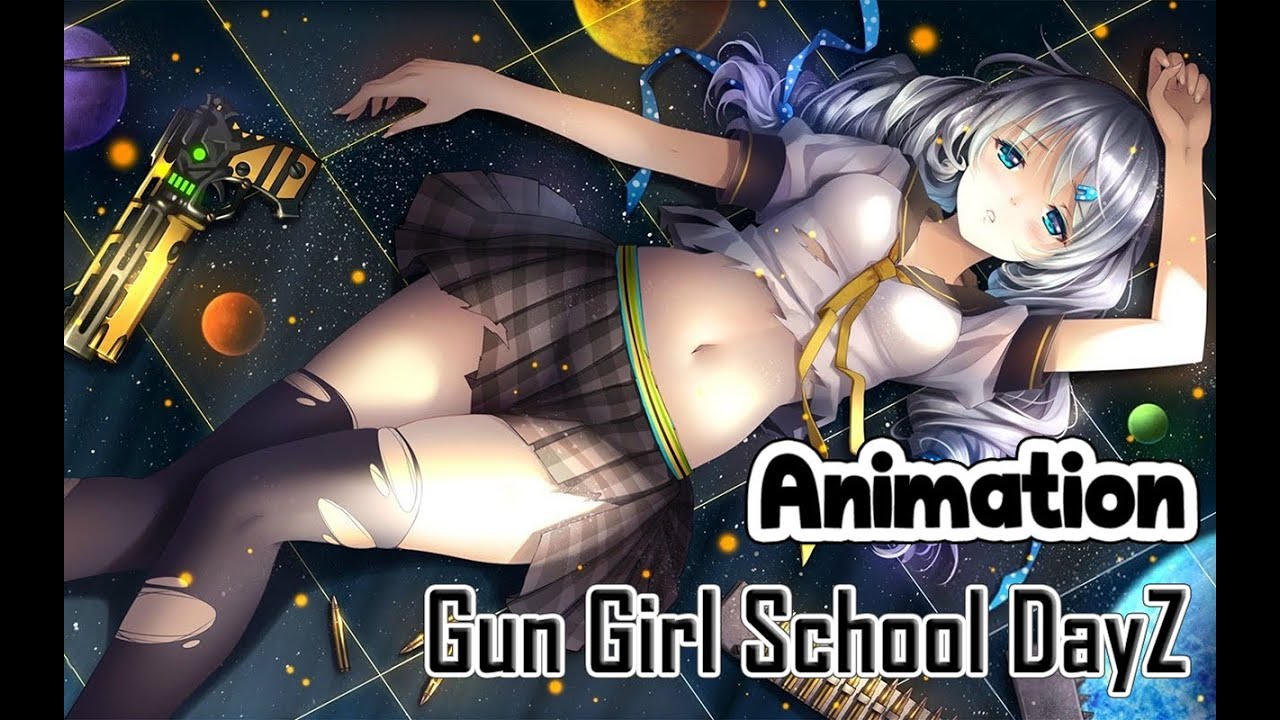 Guns Girl School DayZ - Openning Animation - YouTube