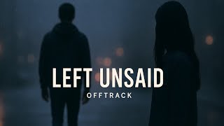 OffTrack- Left Unsaid [ Official Music Video ]