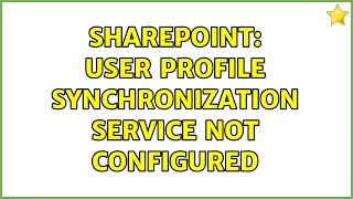Sharepoint: User Profile Synchronization Service not configured (2 Solutions!!)