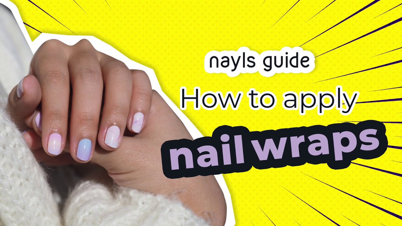 Nayls Guide: How to apply nail wraps