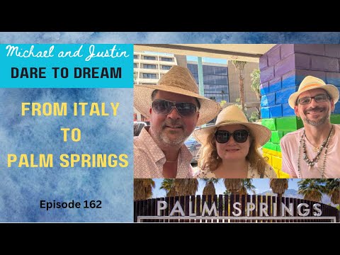 Italy And Palm Springs - From Italy To California - Episode 162