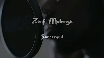 Zanji Mukenya -Successful(Official Studio Video) #2k19 #successful
