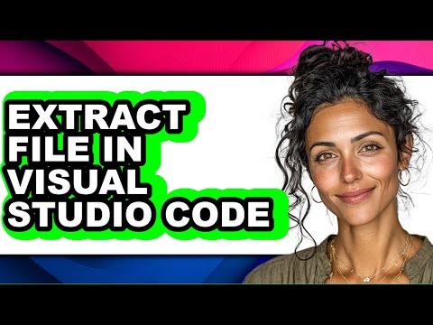 How to Extract File in Visual Studio Code - Easy Guide