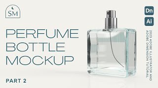 Part 2: Designing a Perfume Bottle Mockup using Adobe Illustrator and Adobe Dimension
