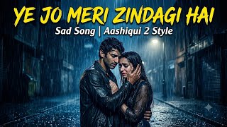 Download lagu Ye Meri Zindagi Hai ( Full Mp3 Song ) Mustafa Zahid /Love broken songs/Aashiqui 2 #love