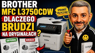 Brother MFC L3750CDW dlaczego brudzi na oryginałach ?