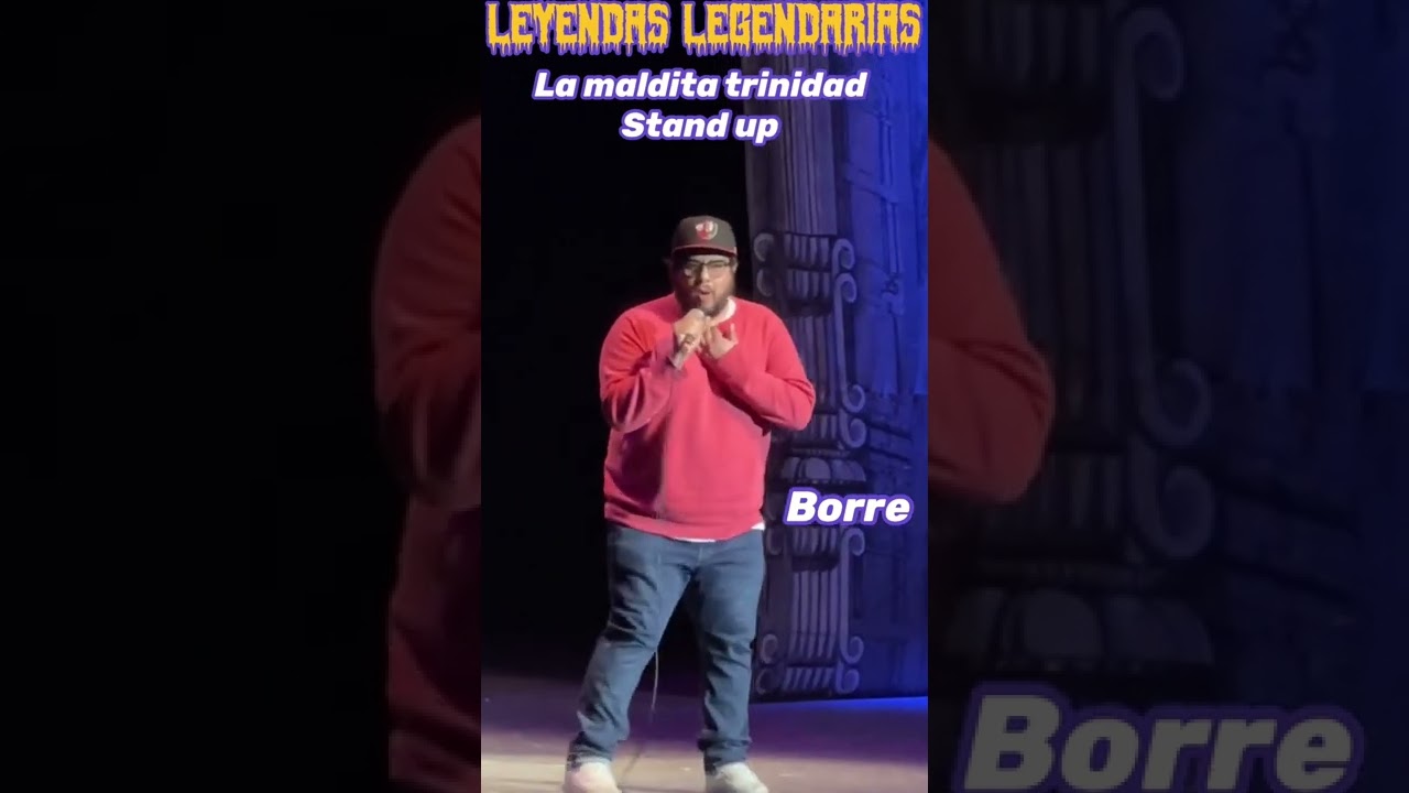 Leyendas legendarias SHOW DE STAND UP Borre “la maldita trinidad” reflujo 